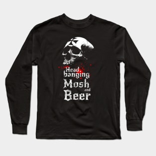 Headbanging, mosh and beer-Metal-Rock-Music Long Sleeve T-Shirt